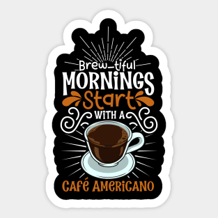 Brewtiful morning with Café Americano Sticker